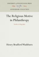 The Religious Motive in Philanthropy : Studies in Biography /