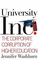 University, Inc. : the corporate corruption of American higher education /
