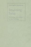 Sounding salsa : performing Latin music in New York City /