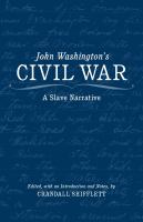 John Washington's Civil War : a slave narrative /