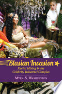 Blasian invasion : racial mixing in the celebrity industrial complex /