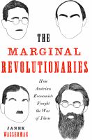 The marginal revolutionaries : how Austrian economists fought the war of ideas /