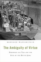 The ambiguity of virtue : Gertrude van Tijn and the fate of the Dutch Jews /