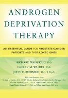 Androgen deprivation therapy an essential guide for prostate cancer patients and their loved ones /