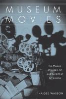 Museum movies the Museum of Modern Art and the birth of art cinema /
