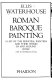 Roman baroque painting : a list of the principal painters and their works in and around Rome : with an introductory essay /