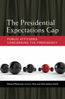 The presidential expectations gap : public attitudes concerning the presidency /