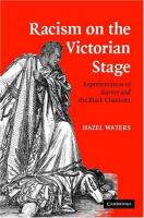 Racism on the Victorian stage : representation of slavery and the black character /