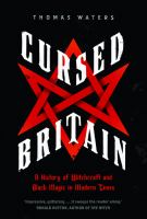 Cursed Britain : a history of witchcraft and black magic in modern times /