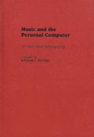 Music and the personal computer : an annotated bibliography /