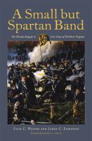 A small but spartan band : the Florida brigade in Lee's Army of Northern Virginia /