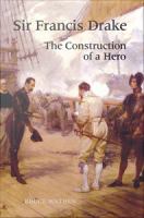 Sir Francis Drake : the construction of a hero /