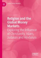 Religion and the Global Money Markets Exploring the Influence of Christianity, Islam, Judaism and Hinduism /