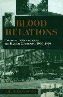 Blood relations : Caribbean immigrants and the Harlem community, 1900-1930 /
