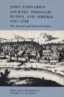 John Ledyard's Journey Through Russia and Siberia, 1787-1788 : The Journal and Selected Letters.