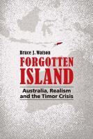 Forgotten island Australia, realism and the Timor crisis /