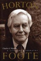 Horton Foote : a literary biography /