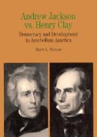 Andrew Jackson vs. Henry Clay : democracy and development in antebellum America /