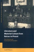 Literature and material culture from Balzac to Proust the collection and consumption of curiosities /
