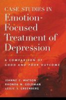 Case studies in emotion-focused treatment of depression : a comparison of good and poor outcome /