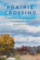 Prairie crossing creating an American conservation community /