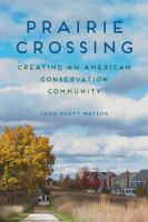 Prairie crossing : creating an American conservation community /