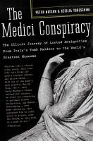 The Medici conspiracy : the illicit journey of looted antiquities, from Italy's tomb raiders to the world's greatest museums /