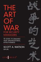 The Art of War for Security Managers : 10 Steps to Enhancing Organizational Effectiveness.