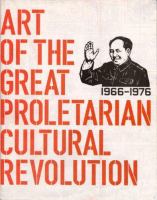 Art of the Great Proletarian Cultural Revolution, 1966-1976 /