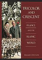 Tricolor and crescent : France and the Islamic world /
