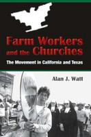 Farm workers and the churches the movement in California and Texas /