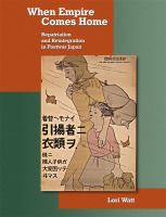 When empire comes home : repatriation and reintegration in postwar Japan /