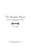 The republic reborn : war and the making of liberal America, 1790-1820 /