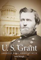 U.S. Grant American hero, American myth /