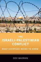 The Israeli-Palestinian conflict : what everyone needs to know /