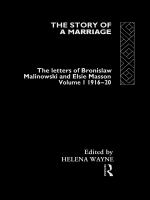 The Story of a Marriage : The Letters of Bronislaw Malinowski and Elsie Masson. Vol I 1916-20.