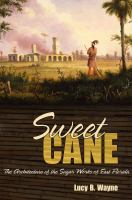 Sweet cane : the architecture of the sugar works of East Florida /