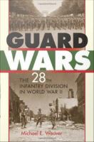 Guard wars the 28th Infantry Division in World War II /