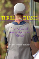 Thrill of the chaste the allure of Amish romance novels /