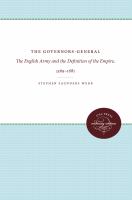 The Governors-General : the English Army and the definition of the Empire, 1569-1681 /