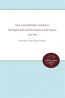 The Governors-General : the English Army and the definition of the Empire, 1569-1681 /