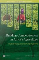 Building competitiveness in Africa's agriculture a guide to value chain concepts and applications /