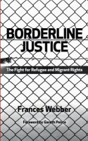 Borderline Justice : The Fight for Refugee and Migrant Rights.