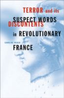 Terror and its discontents : suspect words in revolutionary France /