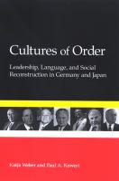 Cultures of order leadership, language, and social reconstruction in Germany and Japan /