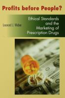 Profits before people? ethical standards and the marketing of prescription drugs /