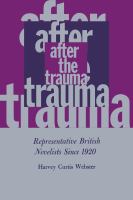 After the Trauma : Representative British Novelists Since 1920.