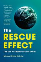 The rescue effect : the key to saving life on earth /