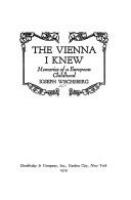 The Vienna I knew : memories of a European childhood /