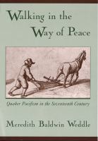 Walking in the way of peace Quaker pacifism in the seventeenth century /